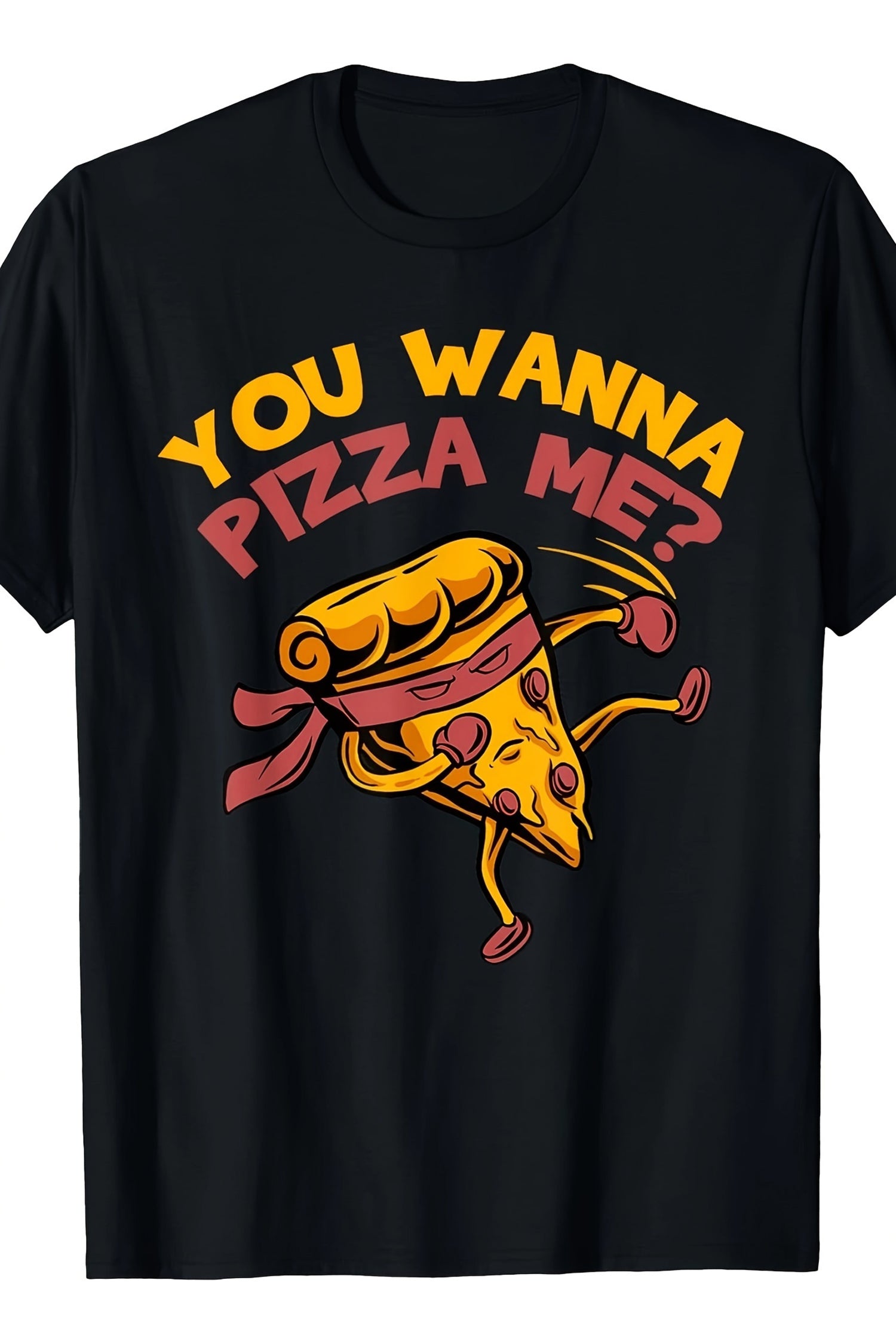 Funny you want pizza my food lover men's T-shirt